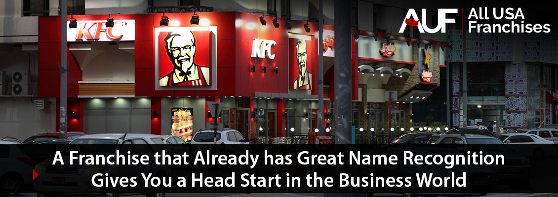 Investing in a Franchise with Great Name Recognition Gives you a Head Start in the Business World