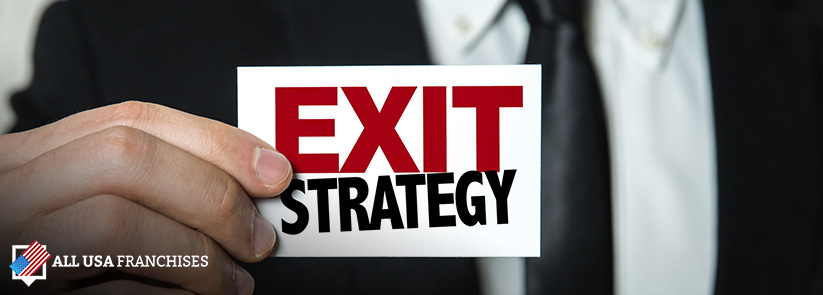 Many Franchisors Recommend an Exit Strategy from the First Day of Business