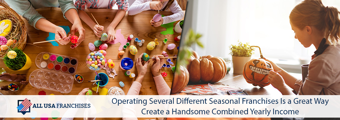 Operating Different Seasonal Franchises is a Great Way to Create a Combined Yearly Income