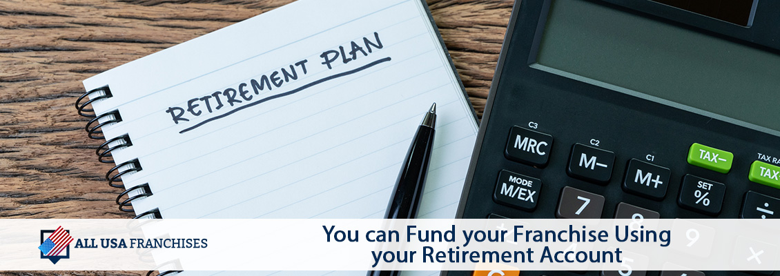 Use Your Retirement Account to Buy a Franchise without Incurring in Any Debts. You can Fund your Franchise Using your Retirement Account