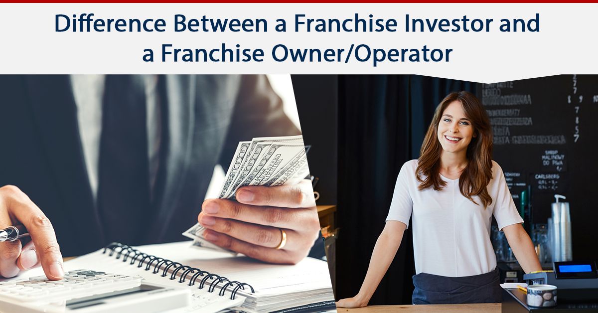 What Is the Difference Between a Franchise Investor and a Franchise Owner/Operator?
