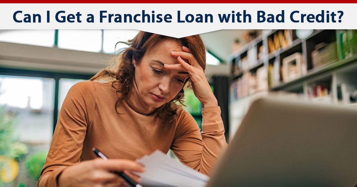 Can I Get a Franchise Loan with Bad Credit?