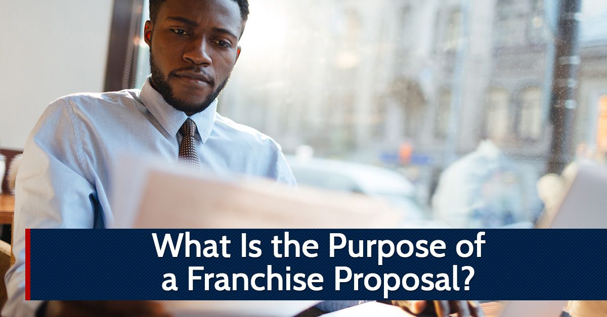 What Is the Purpose of a Franchise Proposal?