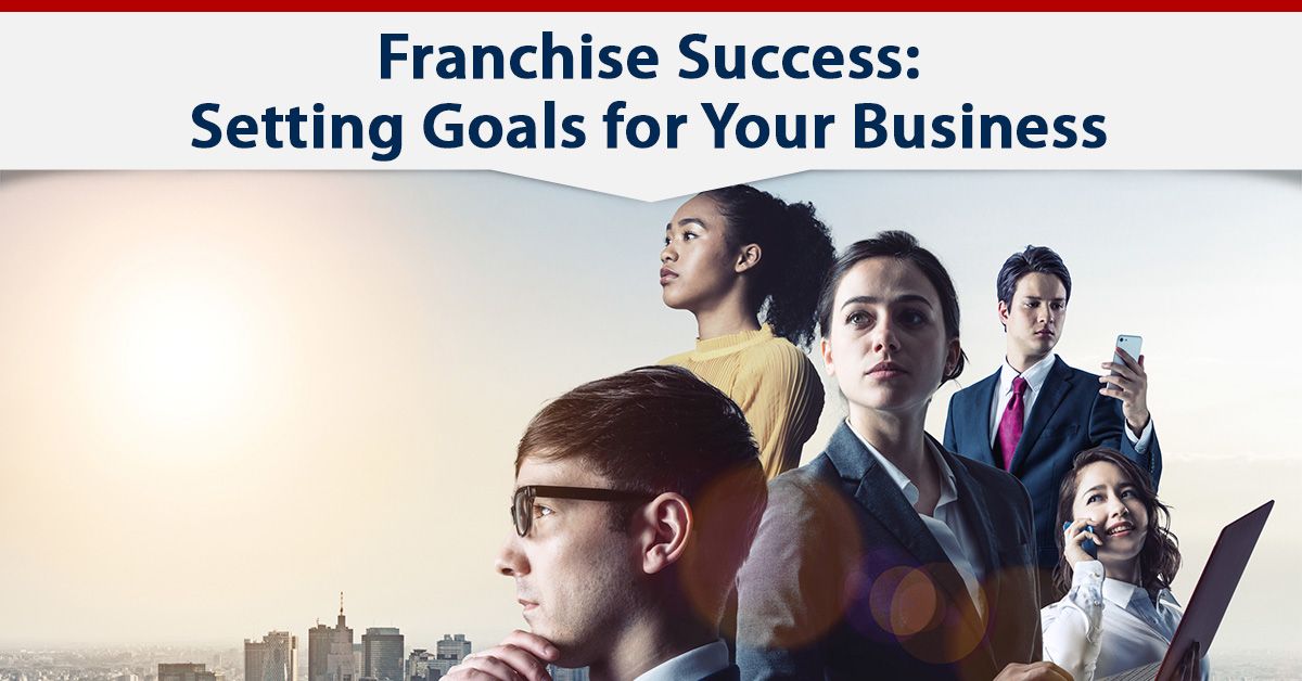 Franchise Success: Setting Goals for Your Business
