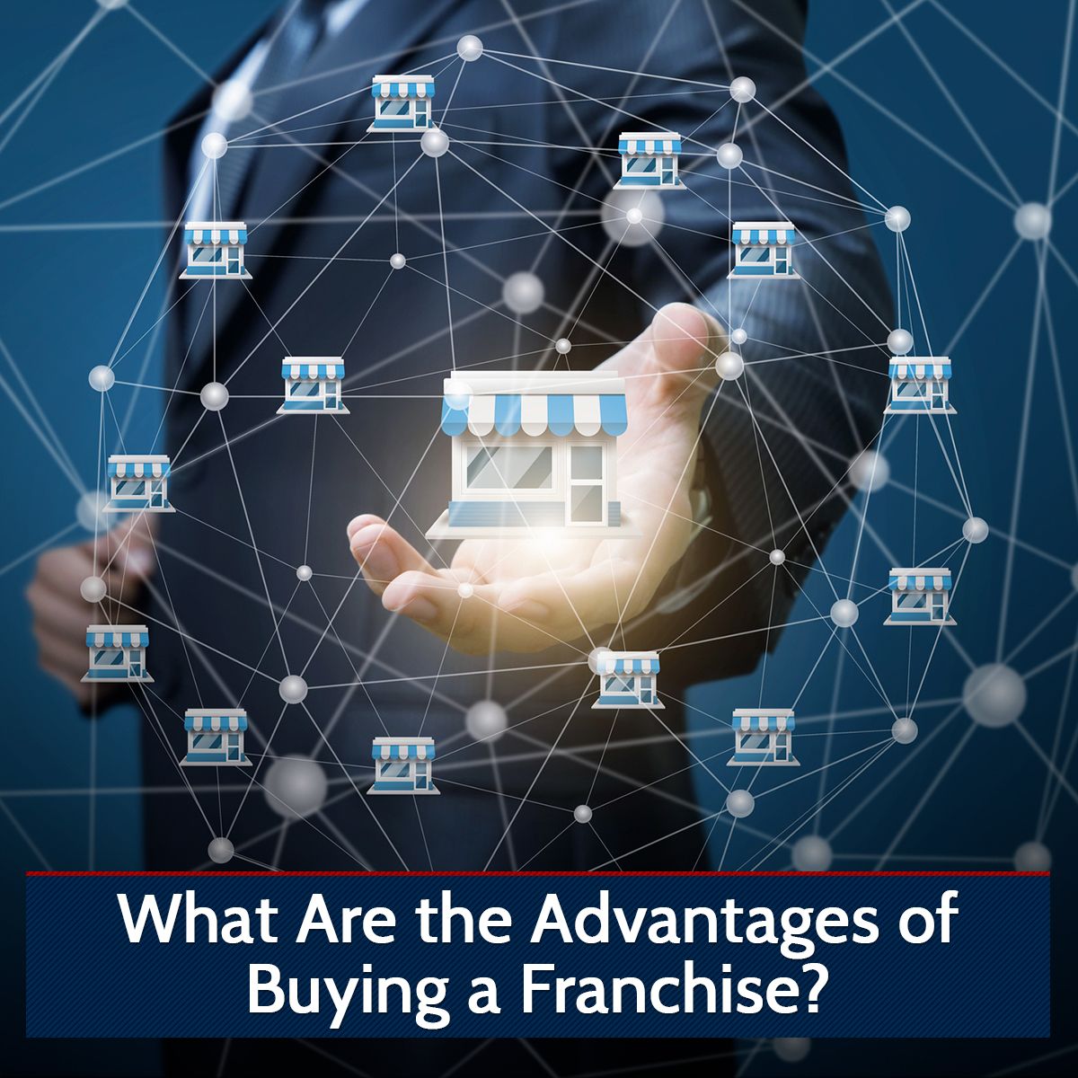 What Are the Advantages of Buying a Franchise?