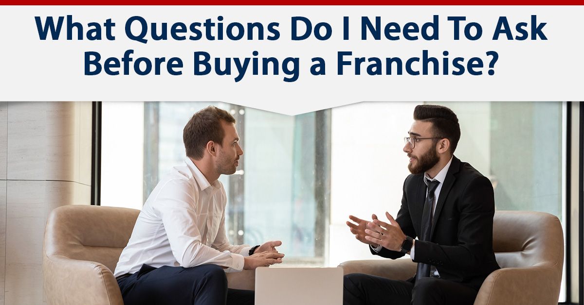 What Questions Do I Need To Ask Before Buying a Franchise?