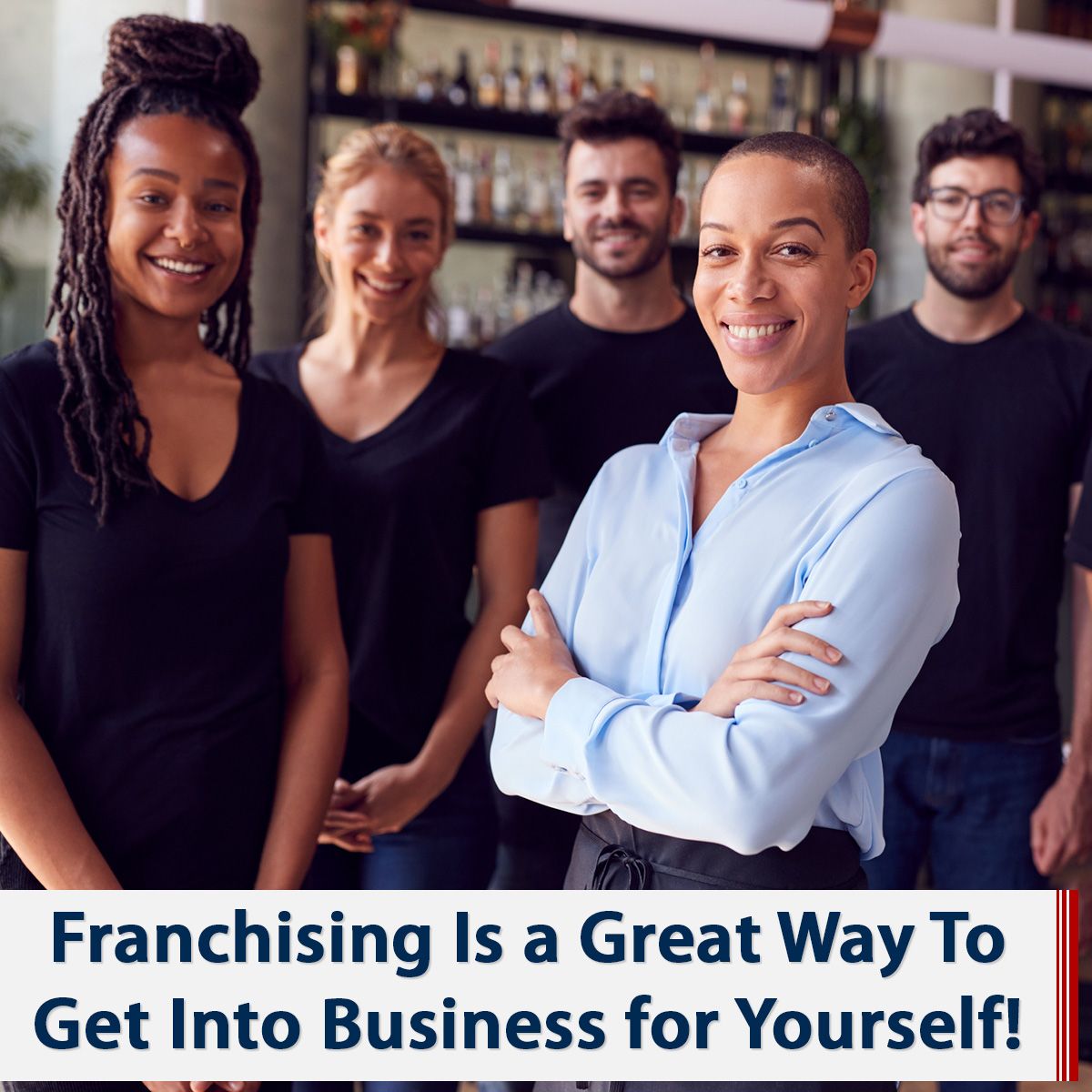 Franchising Is a Great Way To Get Into Business for Yourself!