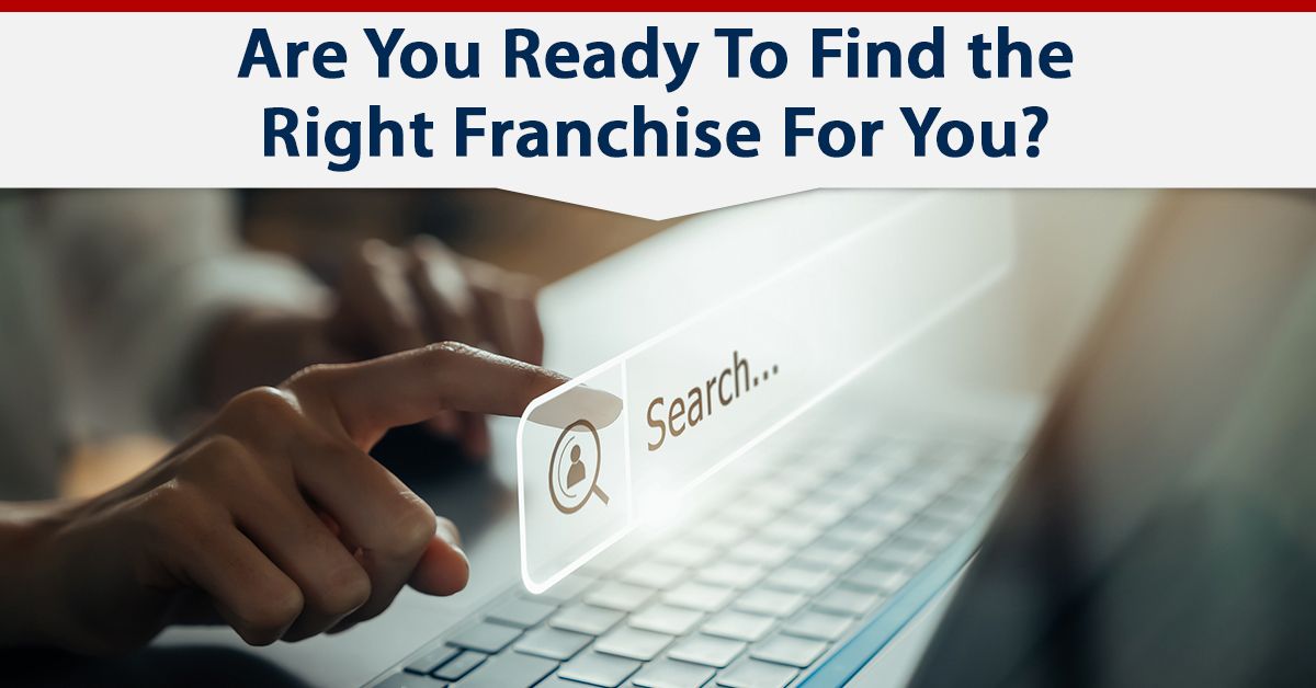 Are You Ready To Find the Right Franchise For You?