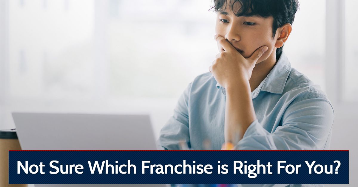 Not Sure Which Franchise is Right For You?