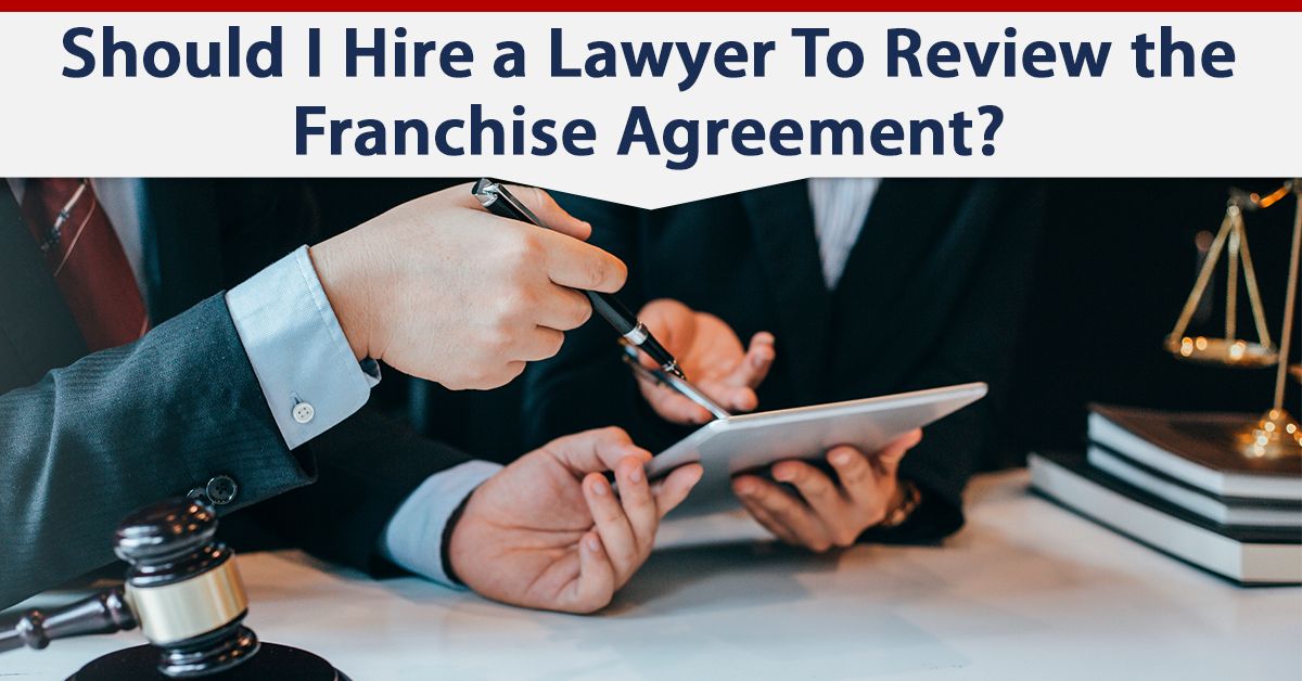 Should I Hire a Lawyer To Review the Franchise Agreement?