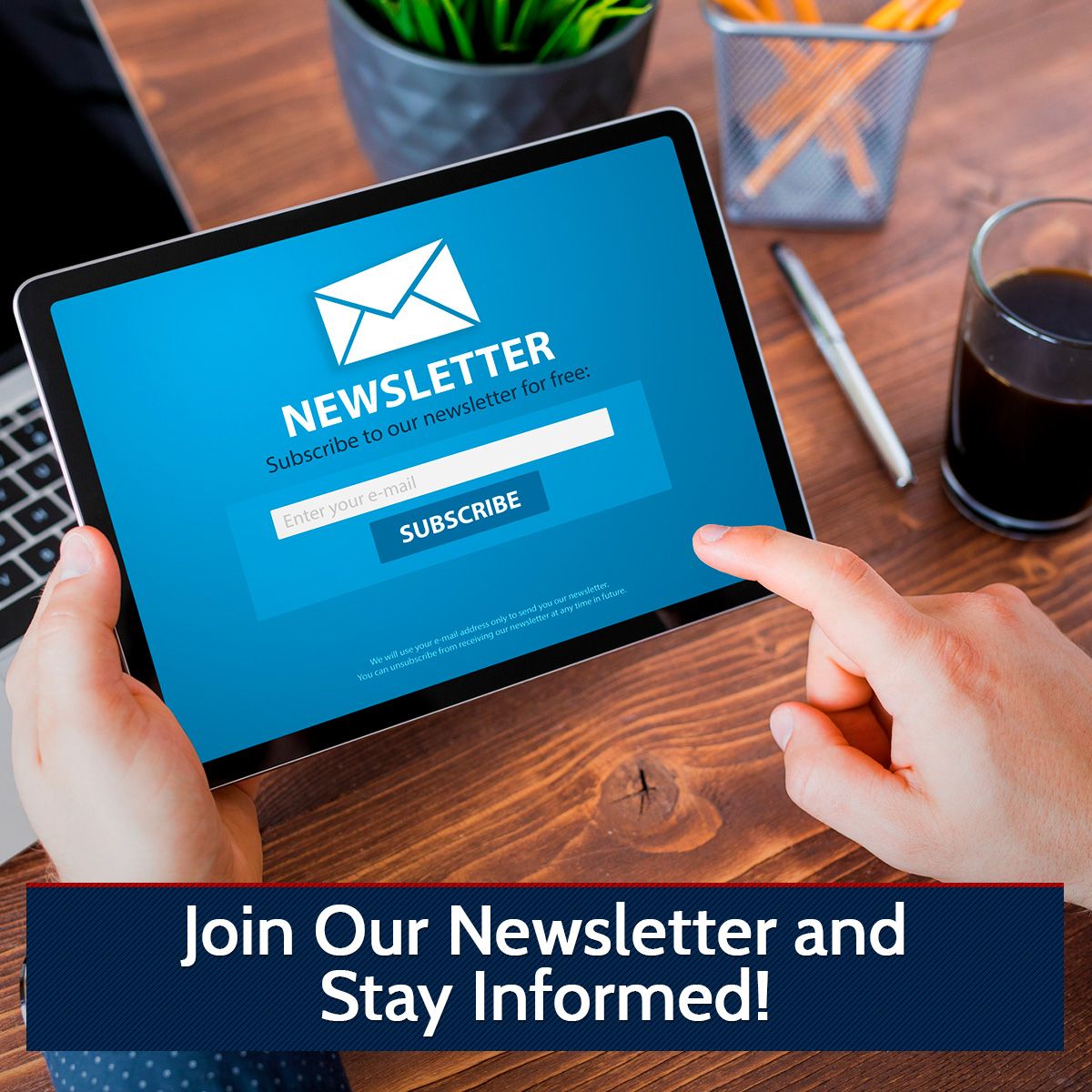 Join Our Newsletter and Stay Informed!