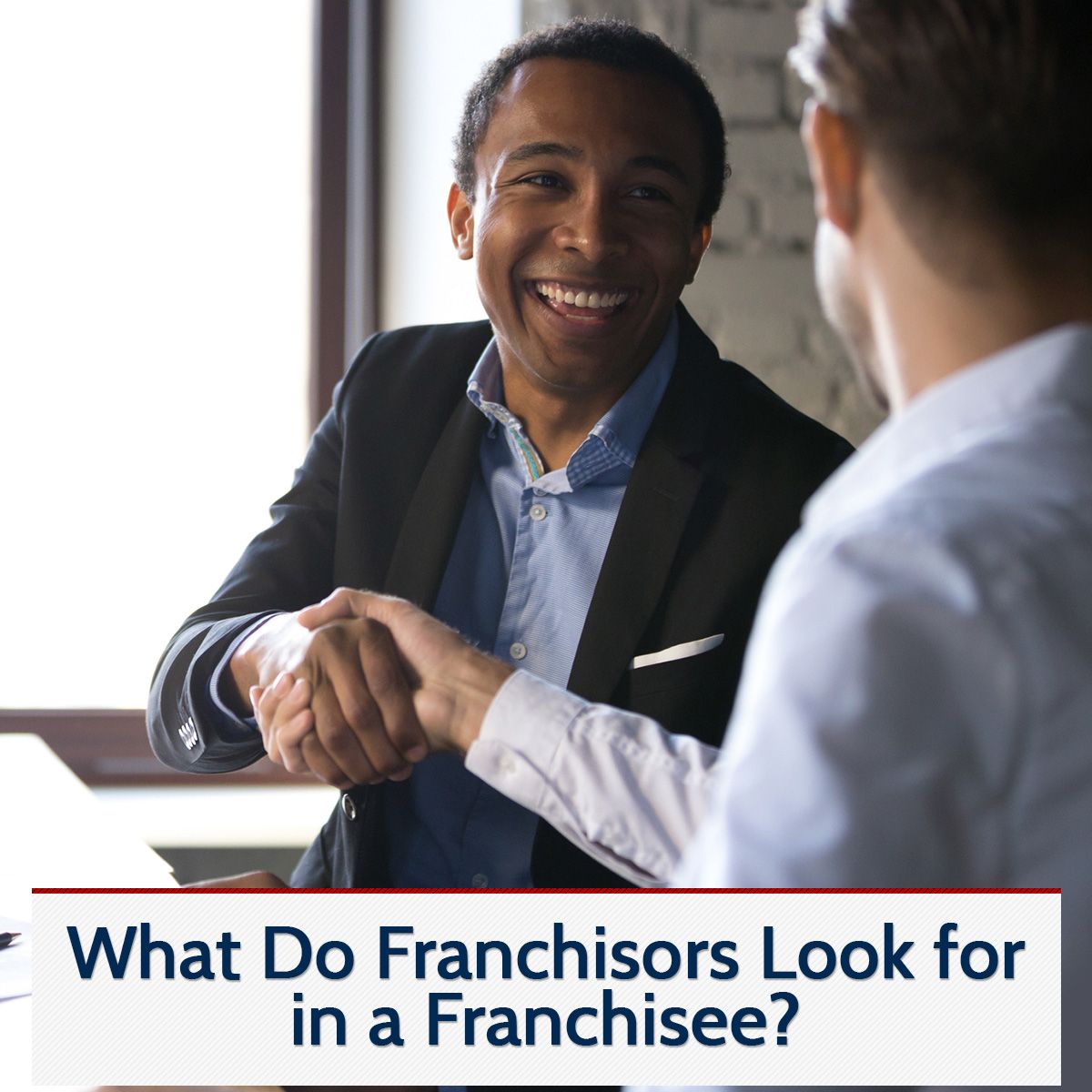 What Do Franchisors Look for in a Franchisee