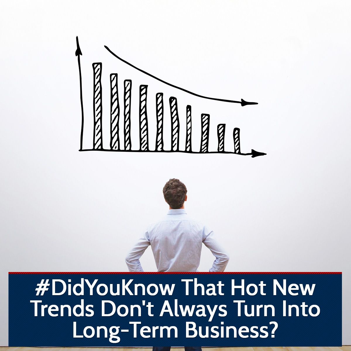 #Didyouknow That Hot New Trends Don't Always Turn Into Long-Term Business?