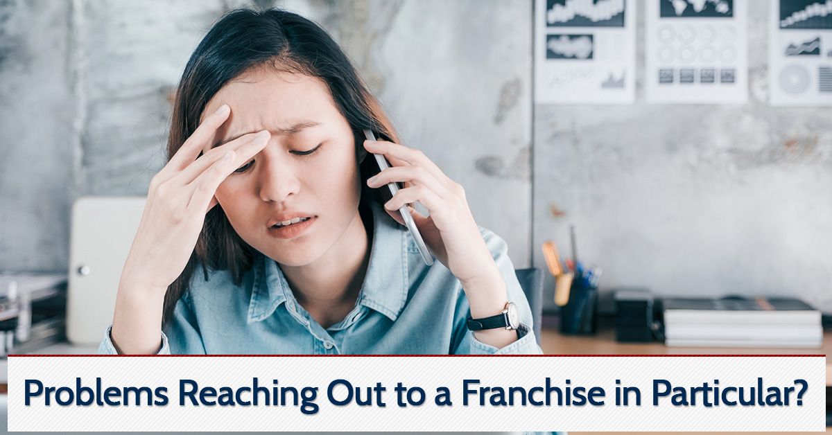 Problems Reaching Out to a Franchise in Particular?
