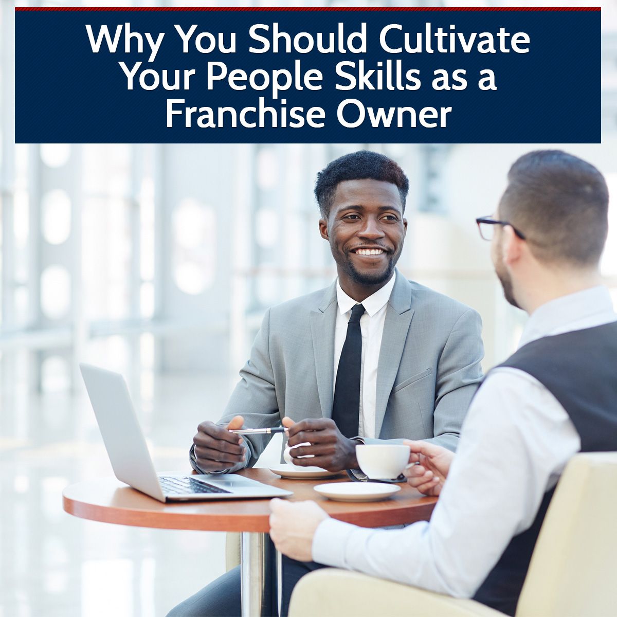 Why You Should Cultivate Your People Skills as a Franchise Owner