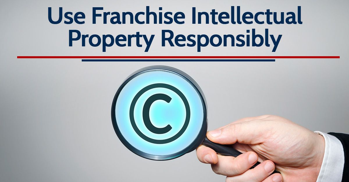 Use Franchise Intellectual Property Responsibly