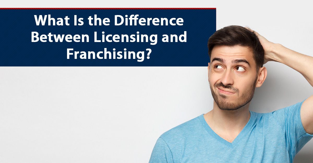 What Is the Difference Between Licensing and Franchising?