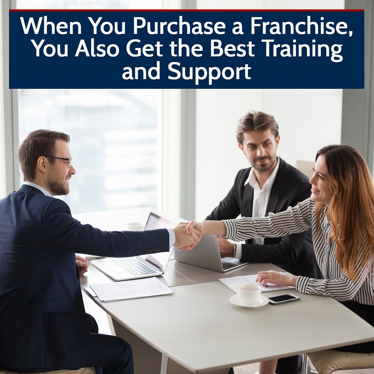 When You Purchase a Franchise, You Also Get the Best Training and Support