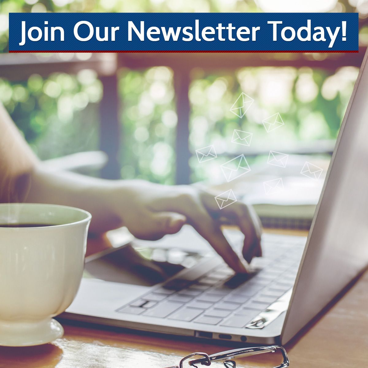 Join Our Newsletter Today!