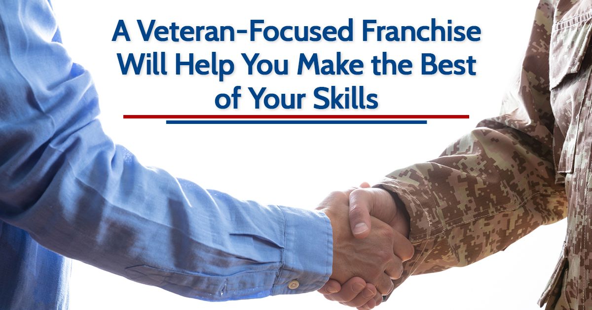 A Veteran-Focused Franchise Will Help You Make the Best of Your Skills