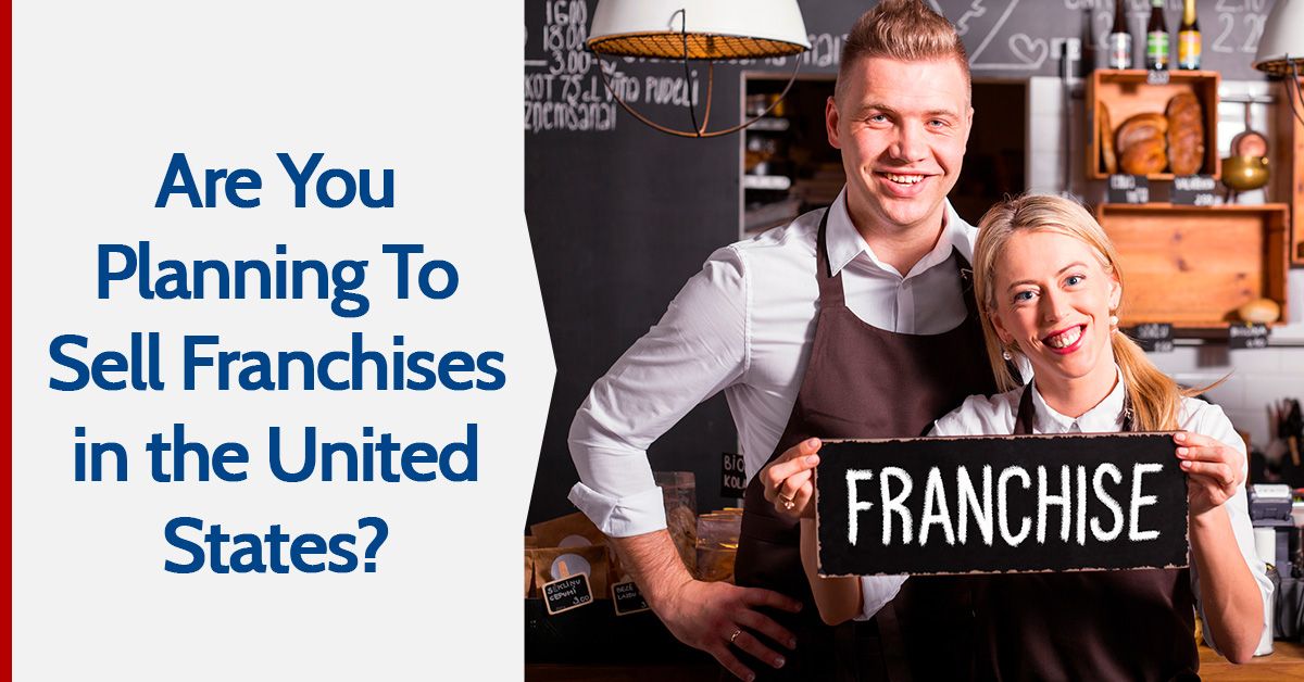 Are You Planning To Sell Franchises in the United States?