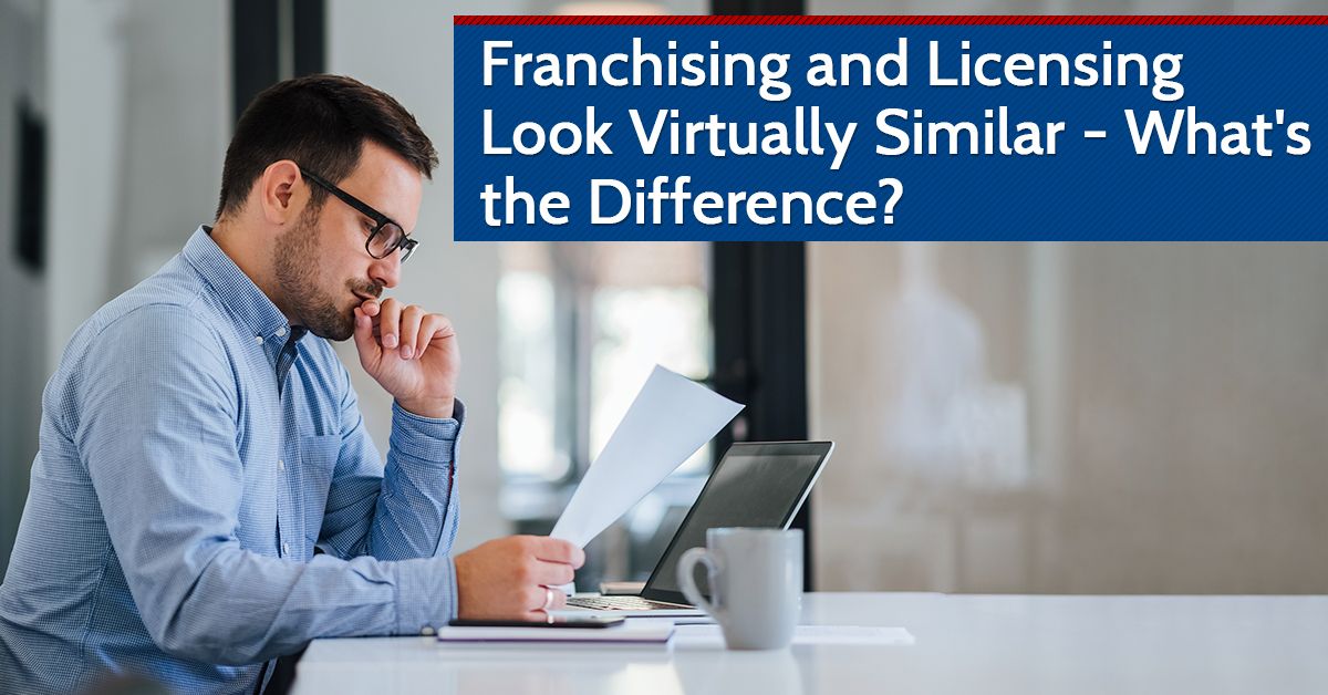 Franchising and Licensing Look Virtually Similar - What's the Difference?