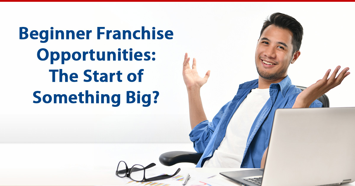 Beginner Franchise Opportunities: The Start of Something Big?