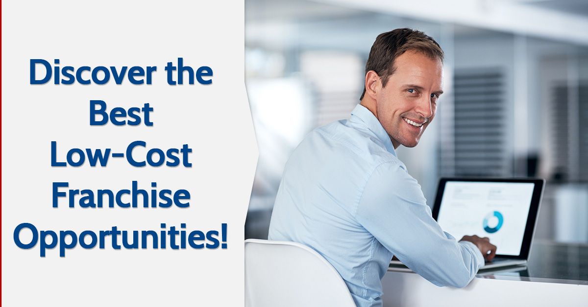 Discover the Best Low-Cost Franchise Opportunities!