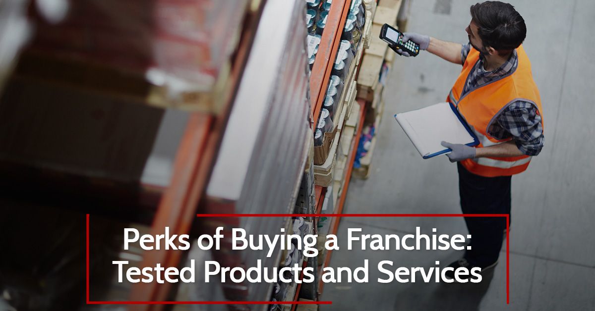 Perks of Buying a Franchise: Tested Products and Services