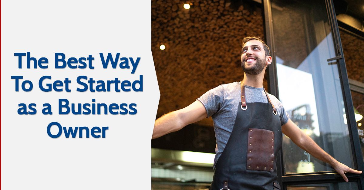 The Best Way To Get Started as a Business Owner
