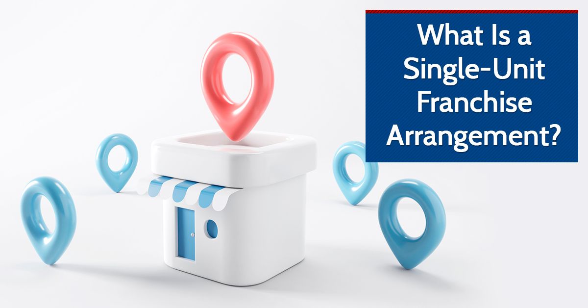 What Is a  Single-Unit Franchise Arrangement?