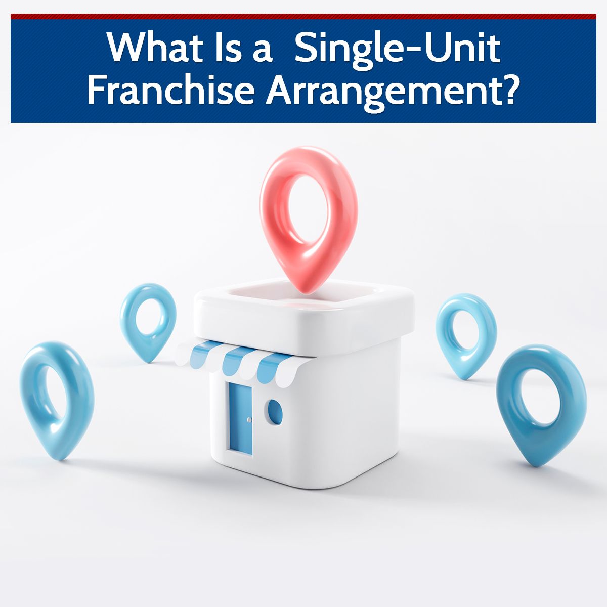 What Is a  Single-Unit Franchise Arrangement?