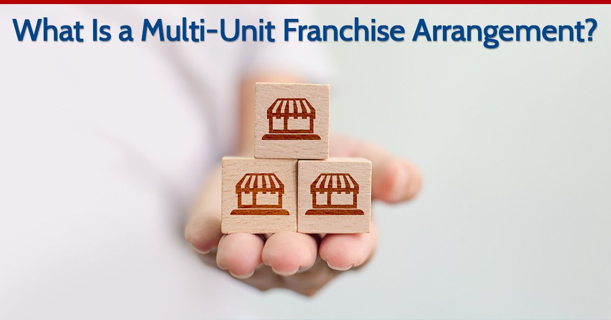 What Is a Multi-Unit Franchise Arrangement?