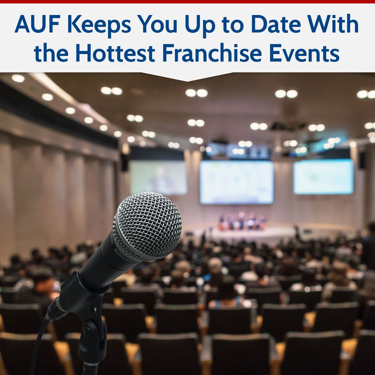 AUF Keeps You Up to Date With the Hottest Franchise Events