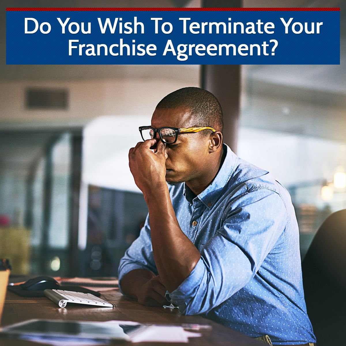 Do You Wish To Terminate Your Franchise Agreement?