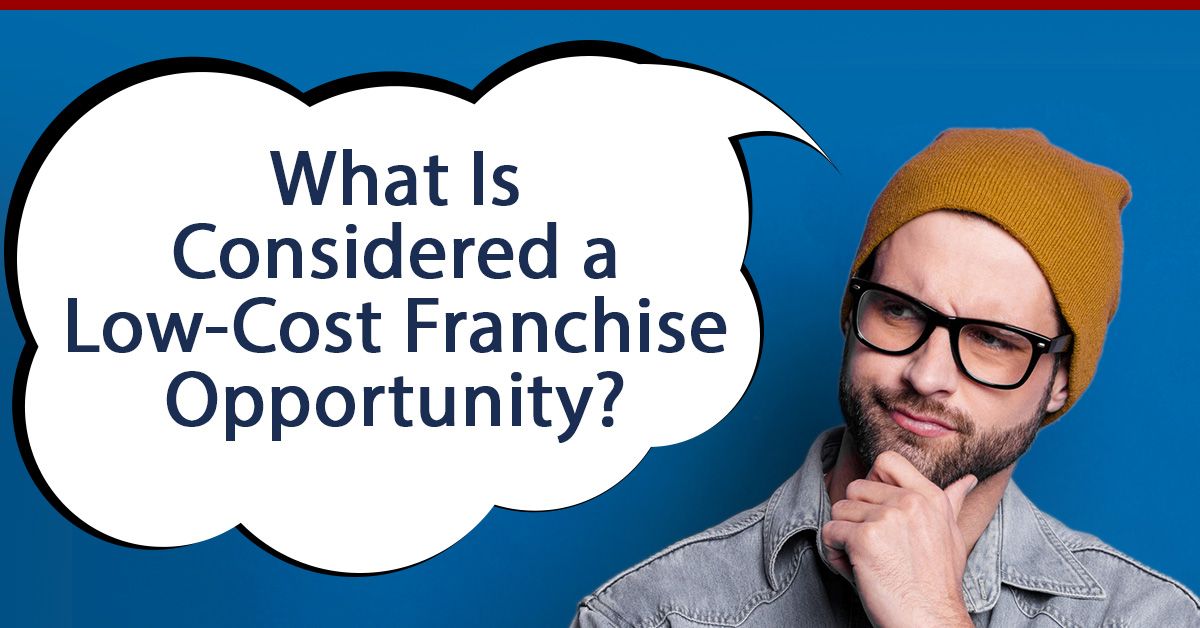 What Is Considered a Low-Cost Franchise Opportunity?