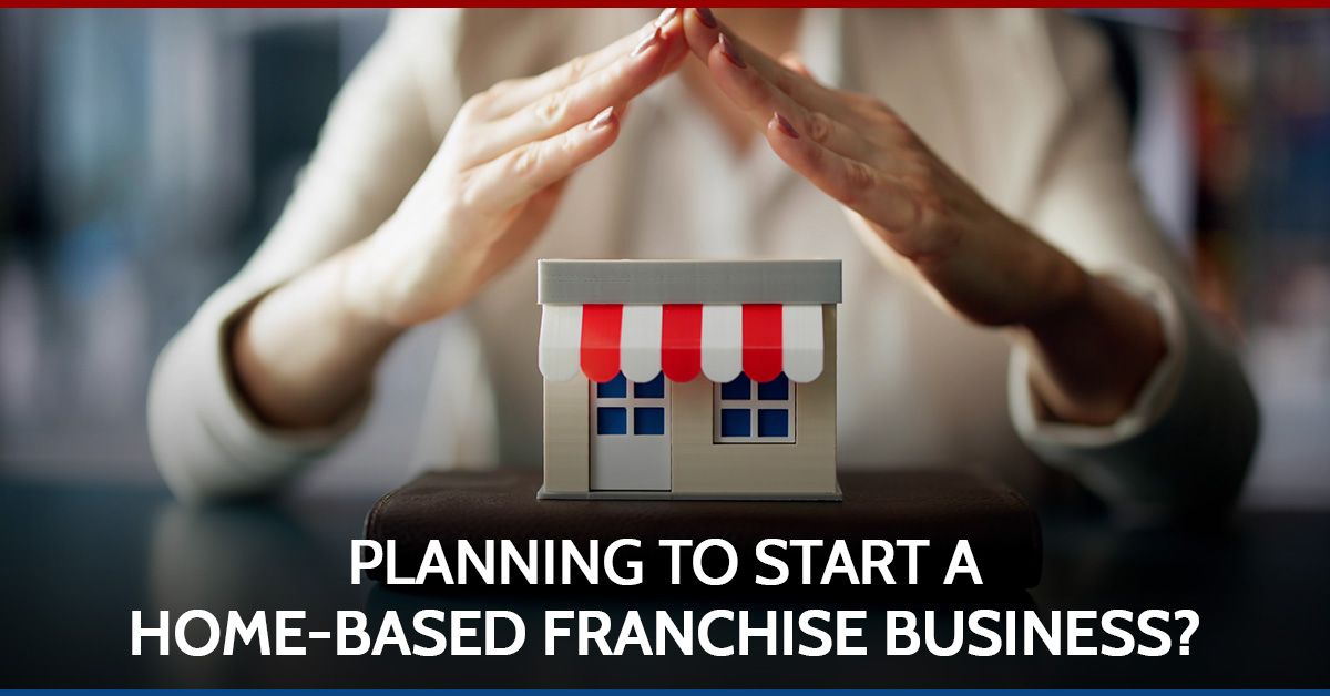 Planning To Start a Home-Based Franchise Business?