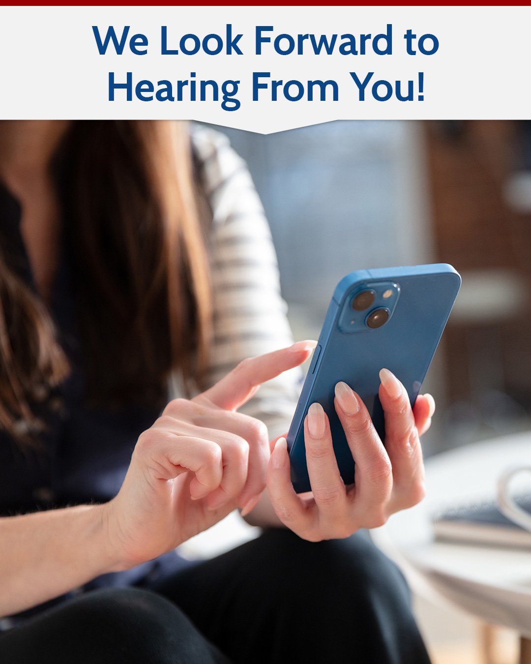 We Look Forward to Hearing From You!