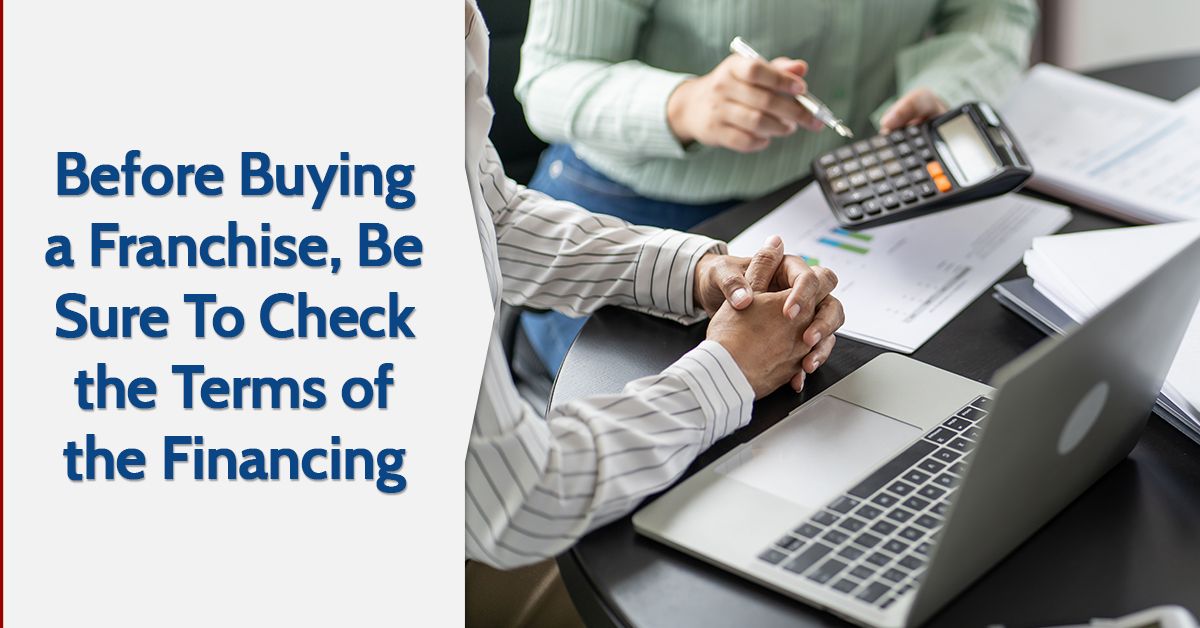 Before Buying a Franchise, Be Sure To Check the Terms of the Financing