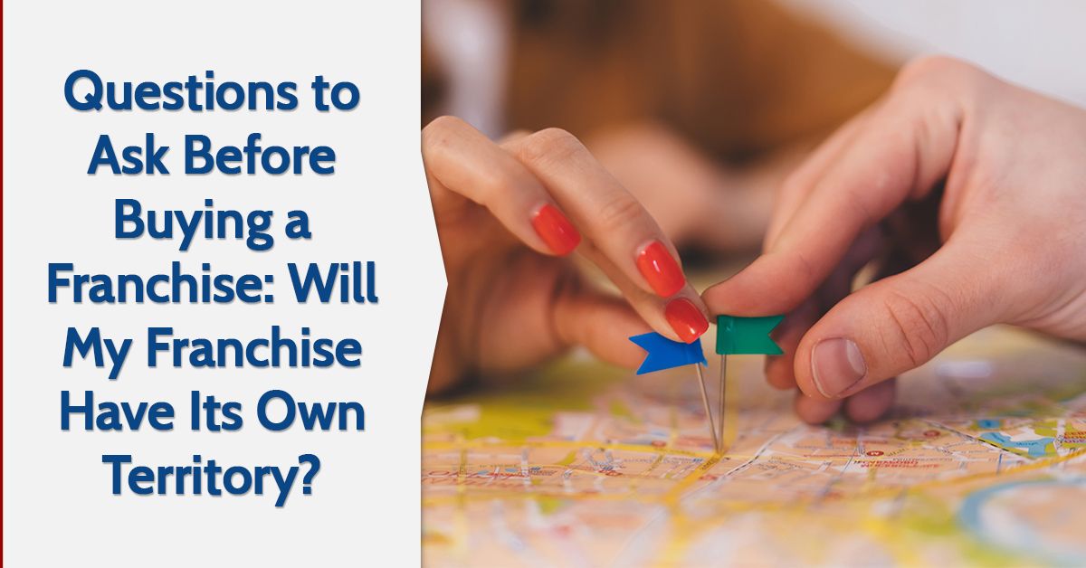 Questions to Ask Before Buying a Franchise: Will My Franchise Have Its Own Territory?