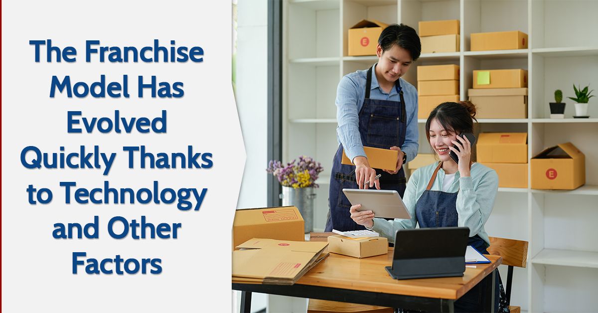 The Franchise Model Has Evolved Quickly Thanks to Technology and Other Factors