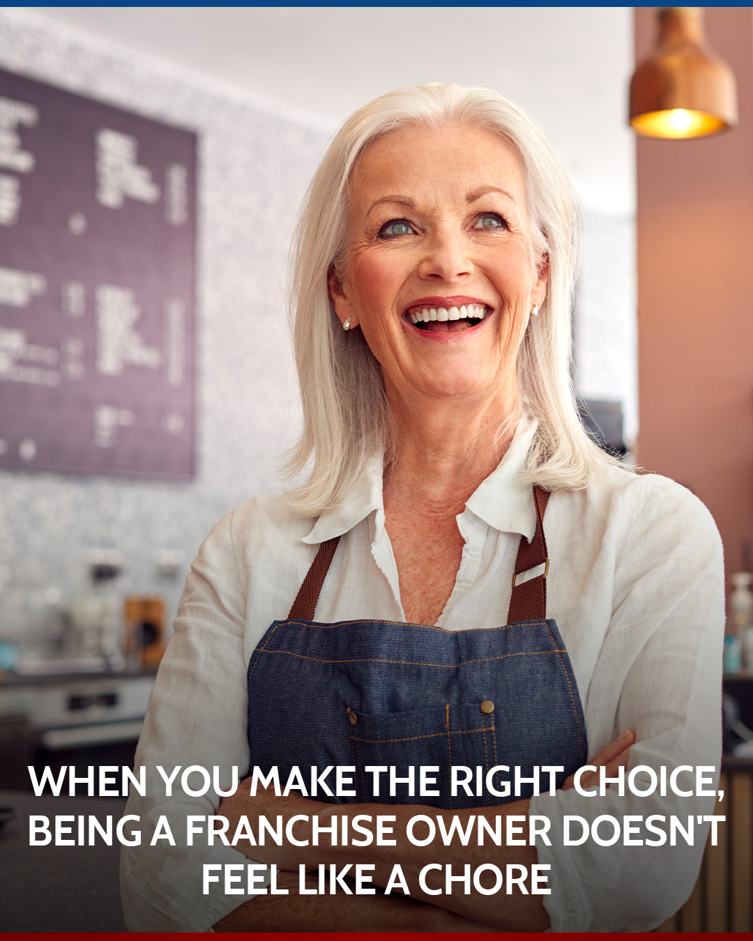 When You Make the Right Choice, Being a Franchise Owner Doesn't Feel Like a Chore