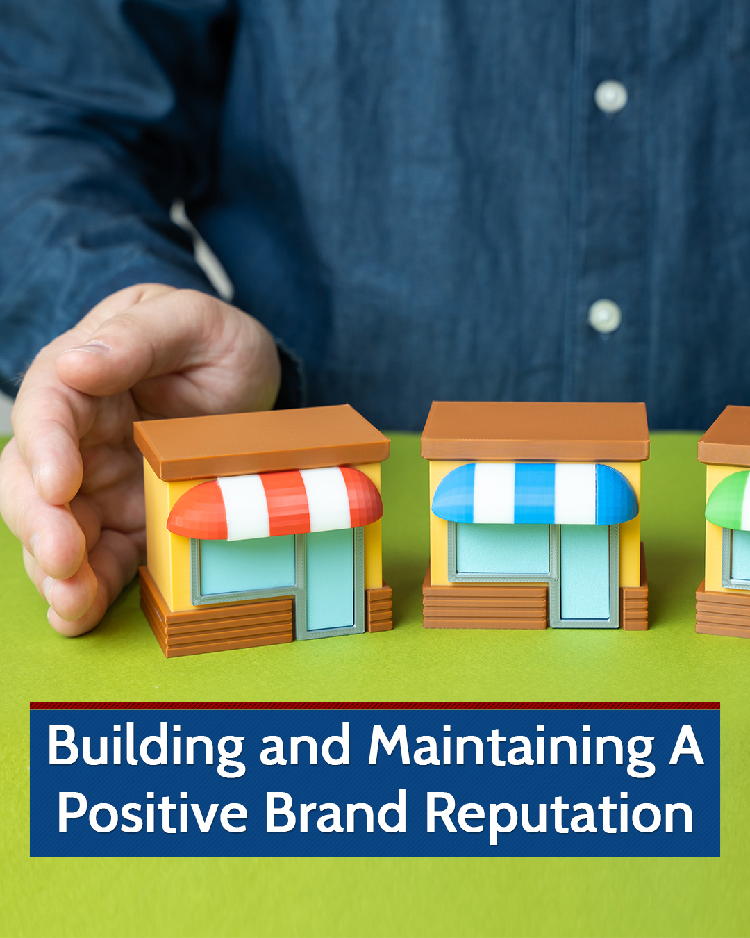 Building and Maintaining A Positive Brand Reputation