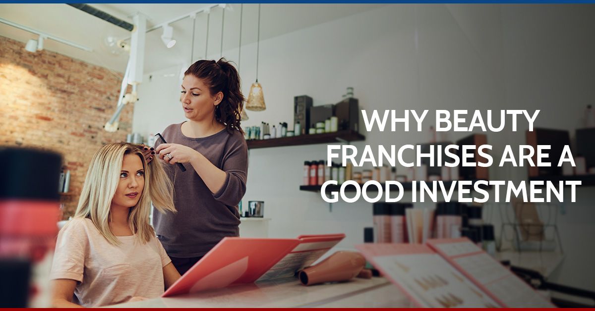 Why Beauty Franchises Are a Good Investment