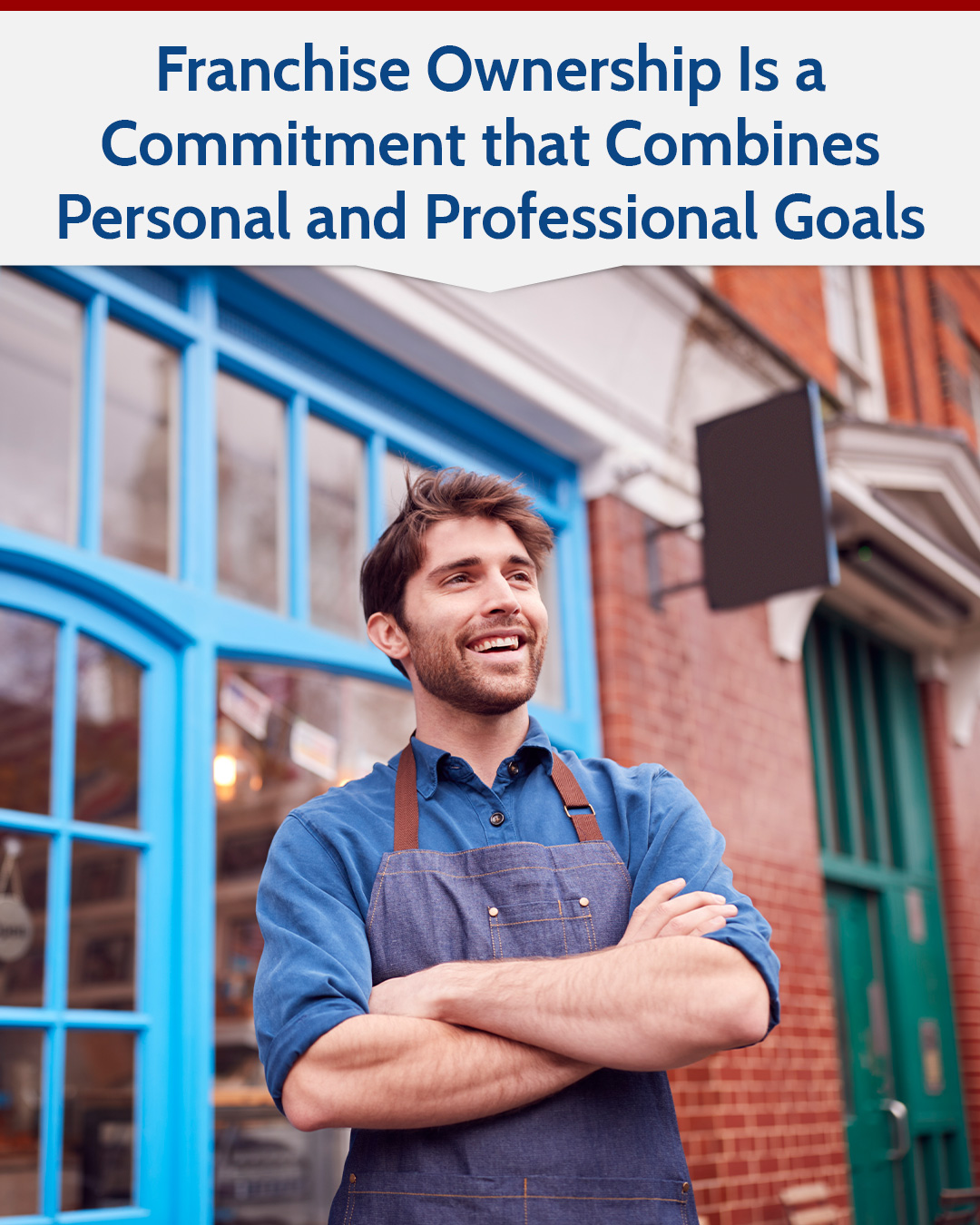 Franchise Ownership Is a Commitment that Combines Personal and Professional Goals