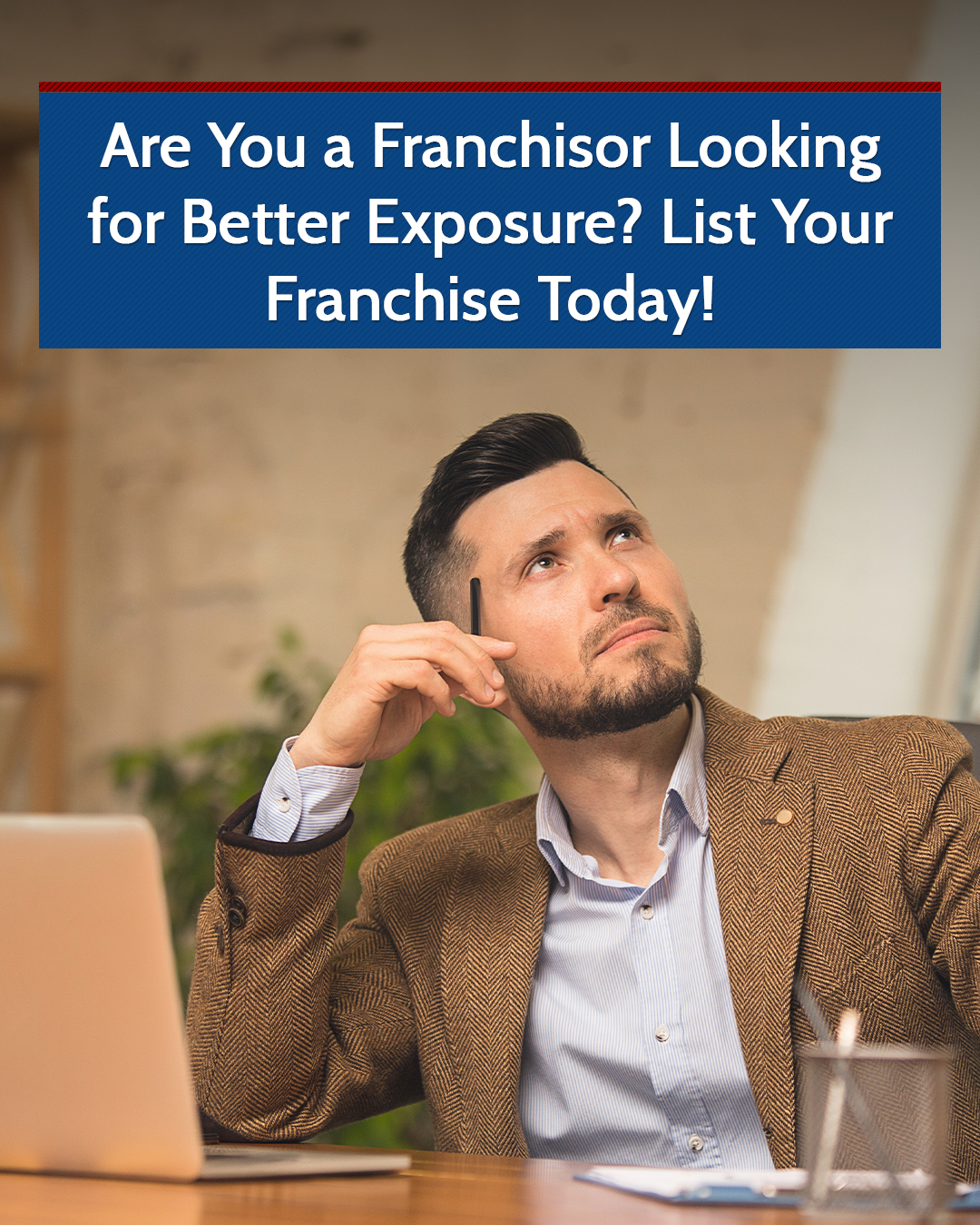 Are You a Franchisor Looking for Better Exposure? List Your Franchise Today!
