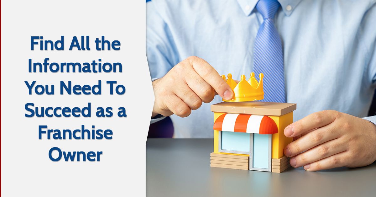 Find All the Information You Need To Succeed as a Franchise Owner