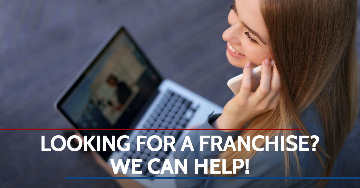 Looking for a Franchise? We Can Help!