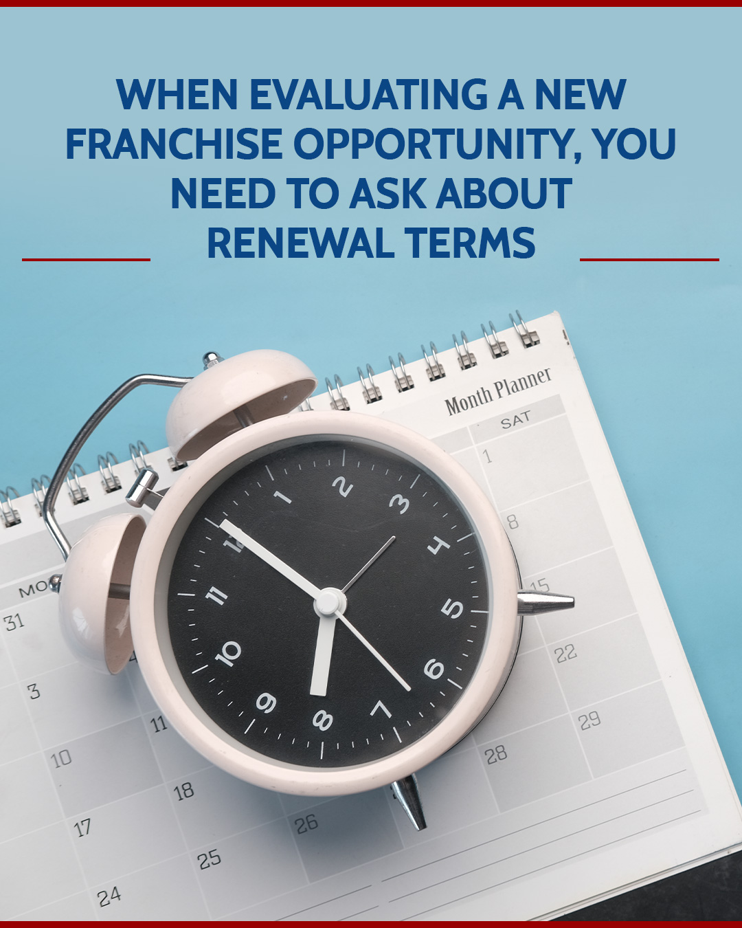 When Evaluating a New Franchise Opportunity, You Need To Ask About Renewal Terms